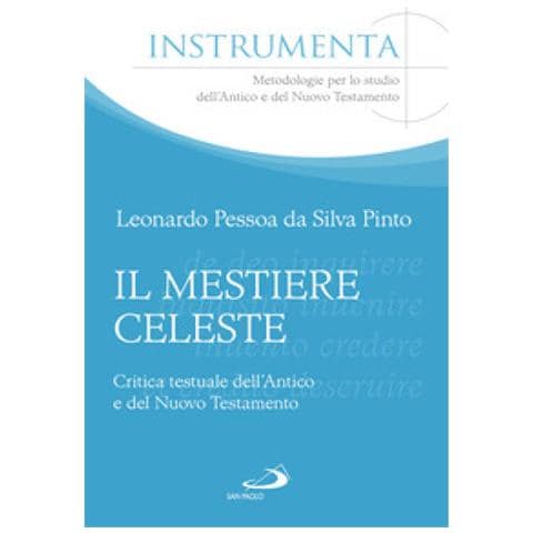 Leonardo Pessoa - Il Mestiere Celeste. Critica Testuale Dell'antico E Del Nuovo Testamento - Foto 1