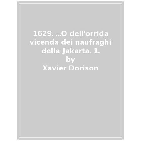 Xavier Dorison - 1629... O dell'orrida vicenda dei naufraghi della Jakarta - Foto 1