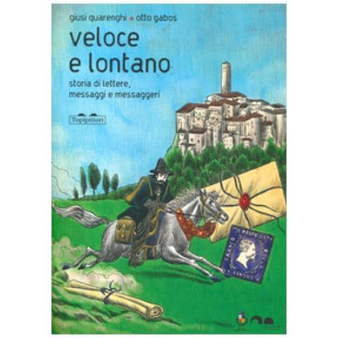 Giusi Quarenghi - Veloce Lontano. Storia Di Lettere, Messaggi E Messaggeri. Ediz. A Colori - Foto 1