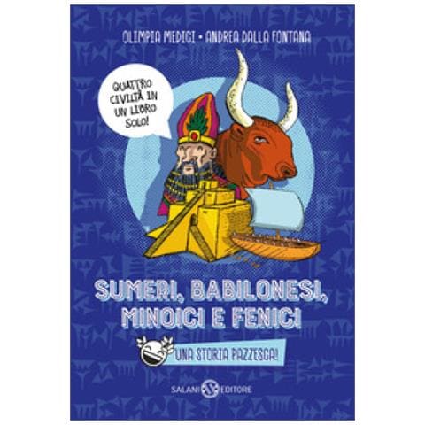 Olimpia Medici - Sumeri, Babilonesi, Minoici E Fenici. Una Storia Pazzesca - Foto 1