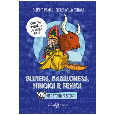 Olimpia Medici - Sumeri, Babilonesi, Minoici E Fenici. Una Storia Pazzesca - Foto 2