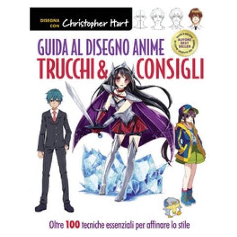 Christopher Hart - Guida Al Disegno Anime. Trucchi & Consigli. Oltre 100 Tecniche Essenziali Per Affinare Lo Stile. Ediz. A Colori - Foto 2