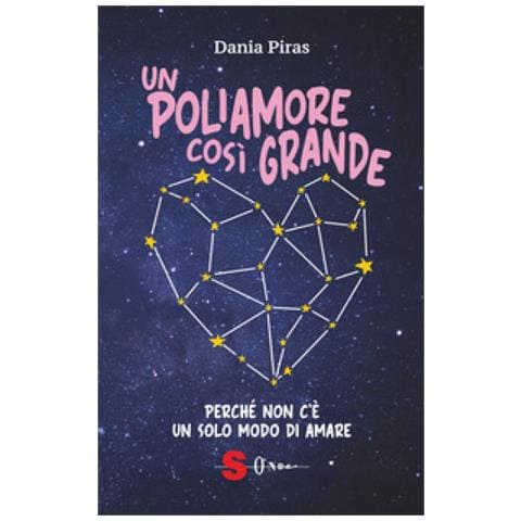 Dania Piras - Un Poliamore Così Grande. Perché Non C'è Un Solo Modo Di Amare - Foto 2