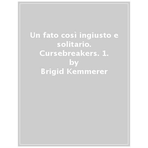 Brigid Kemmerer - Un Fato Così Ingiusto E Solitario. Cursebreakers. Vol. 1 - Foto 1