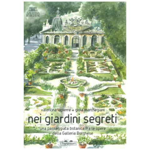 Valentina Lapierre - Nei Giardini Segreti. Una Passeggiata Botanica Fra Le Opere Della Galleria Borghese. Ediz. A Colori - Foto 1