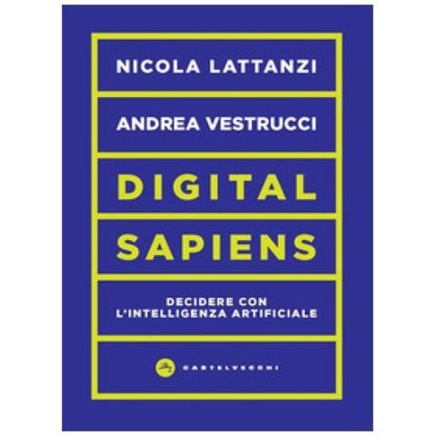 Nicola Lattanzi - Digital sapiens. Decidere con l’intelligenza artificiale - Foto 1
