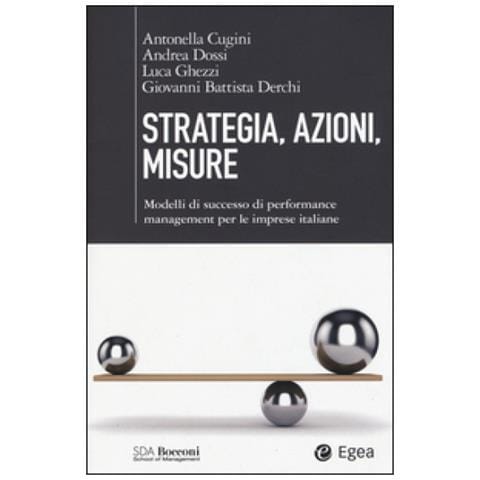 Antonella Cugini - Strategia, azioni, misure. Modelli di successo di performance management per le imprese italiane - Foto 2