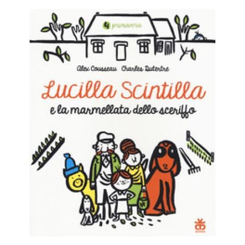 Alex Cousseau - Lucilla Scintilla e la marmellata dello sceriffo. Ediz. a colori - Foto 1