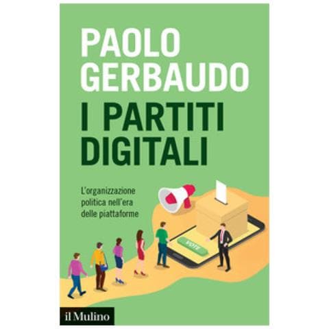 Paolo Gerbaudo - I Partiti Digitali. L'organizzazione Politica Nell'era Delle Piattaforme - Foto 1