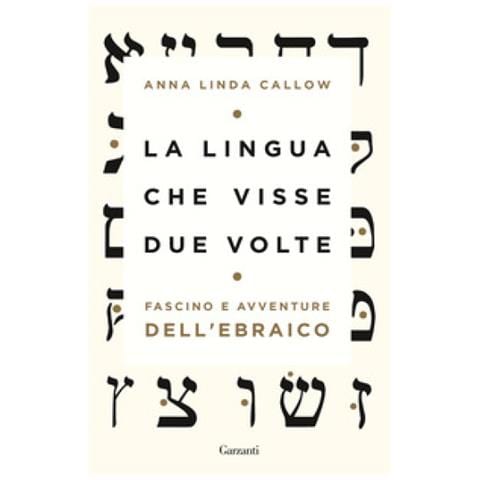 Anna Linda Callow - La Lingua Che Visse Due Volte. Fascino E Avventure Dell'ebraico - Foto 1