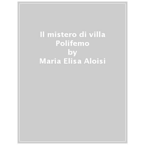 Maria Elisa Aloisi - Il Mistero Di Villa Polifemo - Foto 1