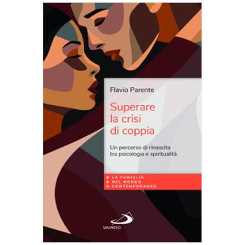 Flavio Parente - Superare La Crisi Di Coppia. Un Percorso Di Rinascita Tra Psicologia E Spiritualità - Foto 1