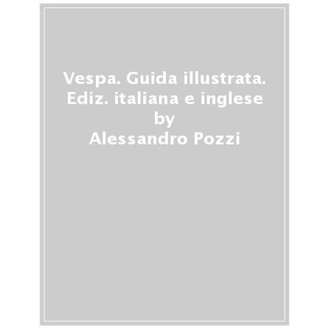 Alessandro Pozzi - Vespa. Guida Illustrata All'identificazione-illustrated Guide To The Identification - Foto 1