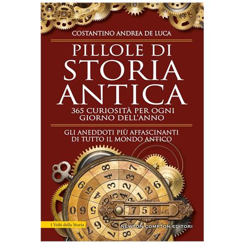Costantino Andrea De Luca - Pillole di storia antica. 365 curiosità per ogni giorno dell'anno - Foto 1