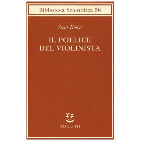 Sam Kean - Il pollice del violinista - Foto 1
