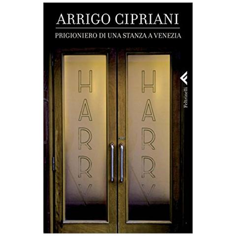 Arrigo Cipriani - Prigioniero di una stanza a Venezia - Foto 3