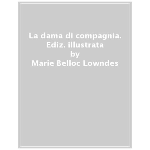 Marie Belloc Lowndes - La Dama Di Compagnia. Ediz. Illustrata. Con Libro In Brossura - Foto 1