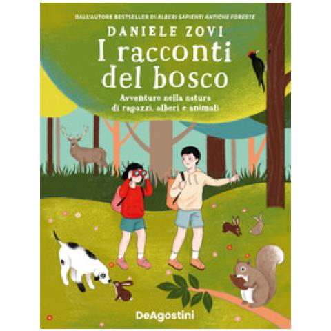 Daniele Zovi - I Racconti Del Bosco. Avventure Nella Natura Di Ragazzi, Alberi E Animali - Foto 1