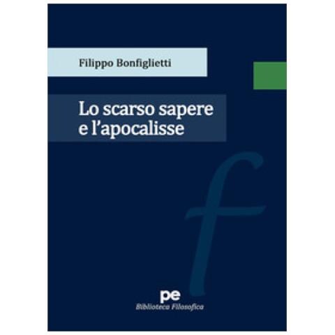 Filippo Bonfiglietti - Lo Scarso Sapere E L'apocalisse - Foto 1