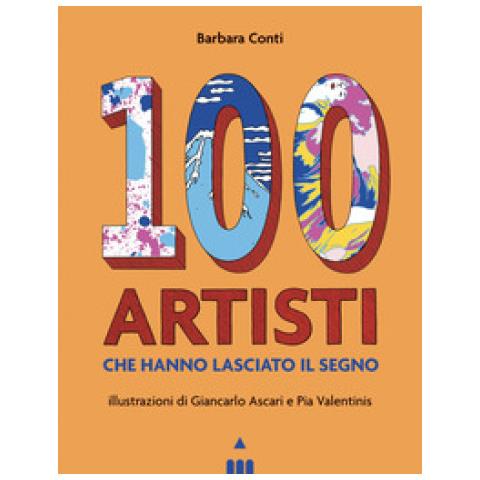 Barbara Conti - 100 Artisti Che Hanno Lasciato Il Segno. Ediz. Illustrata - Foto 1