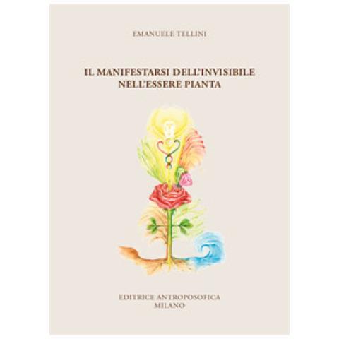 Emanuele Tellini - Il Manifestarsi Dell'invisibile Nell'essere Pianta - Foto 1