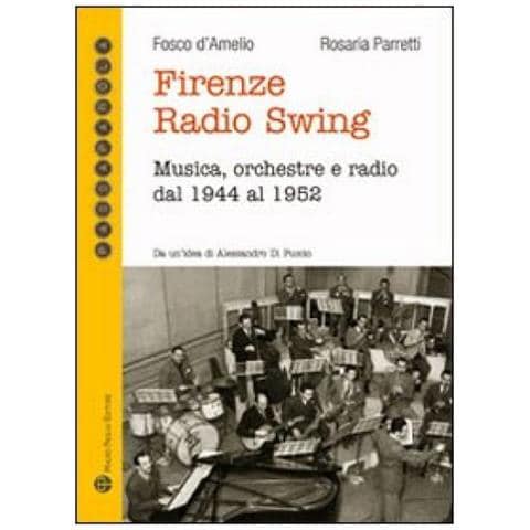 Fosco D'Amelio - Firenze radio Swing. Musica, orchestre e radio dal 1944 al 1952. Con CD Audio - Foto 2