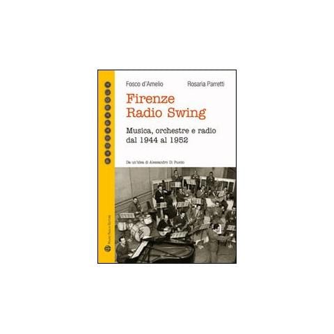 Fosco D'Amelio - Firenze radio Swing. Musica, orchestre e radio dal 1944 al 1952. Con CD Audio - Foto 1