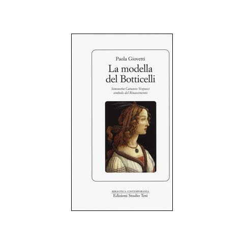 Paola Giovetti - La modella del Botticelli. Simonetta Cattaneo Vespucci simbolo del Rinascimento - Foto 1