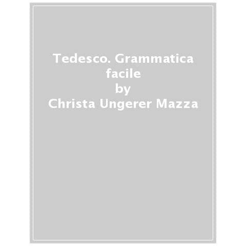 Christa Ungerer Mazza - Tedesco. Grammatica Facile - Foto 1