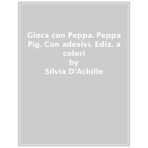 Silvia D'Achille - Gioca con Peppa. Peppa Pig. Con adesivi. Ediz. a colori - Foto 1