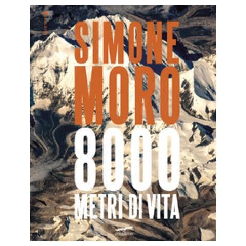 Simone Moro - 8000 Metri Di Vita. Ediz. Italiana E Inglese - Foto 1