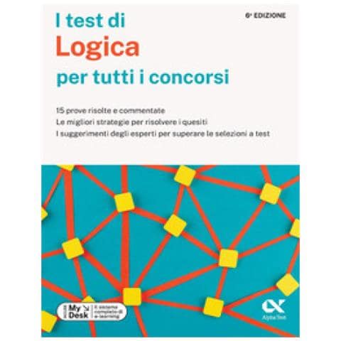Carlo Tabacchi - I test di logica per tutti i concorsi. 15 prove risolte e commentate, le migliori strategie per risolvere i quesiti, i suggerimenti degli esperti per superare le selezioni a test. Ediz. MyDesk. Con Contenuto digitale per download e accesso online - Foto 1