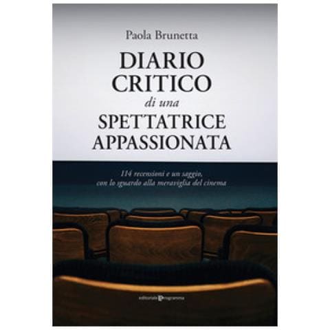 Paola Brunetta - Diario Critico Di Una Spettatrice Appassionata. 114 Recensioni E Un Saggio, Con Lo Sguardo Alla Meraviglia Del Cinema - Foto 1