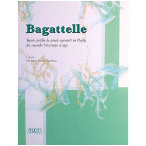 Christine Farese Sperken - Bagattelle. Trenta profili di artiste operanti in Puglia dal secondo Settecento a oggi - Foto 1