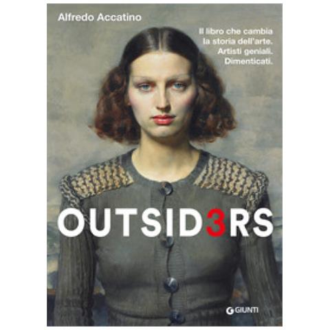 Alfredo Accatino - Outsiders 3. Il Libro Che Cambia La Storia Dell'arte. Artisti Geniali. Dimenticati - Foto 1