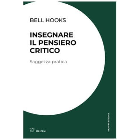 Bell Hooks - Insegnare Il Pensiero Critico. Saggezza Pratica - Foto 1