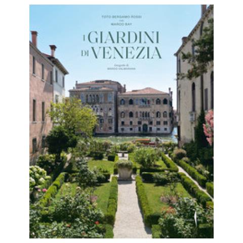 Toto Bergamo Rossi - I Giardini Di Venezia. Ediz. Illustrata - Foto 1