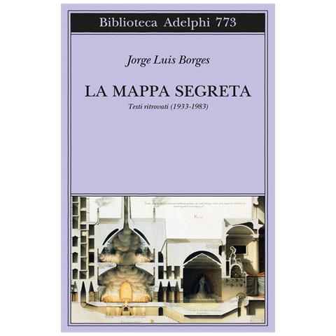 Jorge Luis Borges - La mappa segreta. Testi ritrovati (1933-1983) - Foto 1