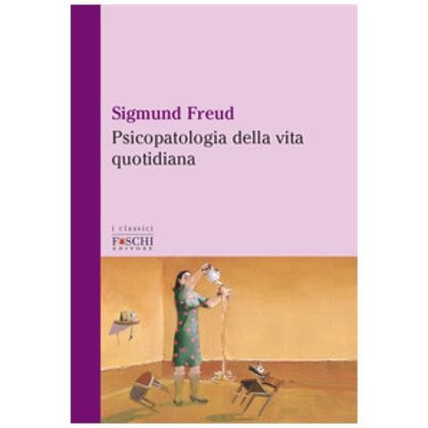 Sigmund Freud - Psicopatologia Della Vita Quotidiana - Foto 1