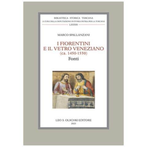 Marco Spallanzani - I Fiorentini E Il Vetro Veneziano. (ca. 1450-1550). Fonti - Foto 1