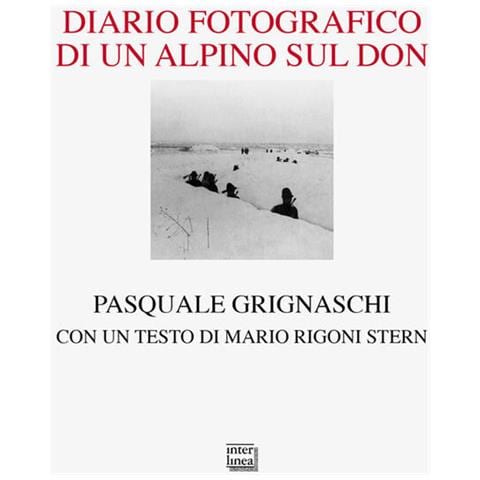 Pasquale Grignaschi - Diario Fotografico Di Un Alpino Sul Don. Ediz. Illustrata - Foto 2