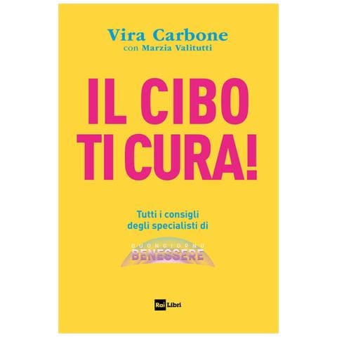 Vira Carbone - Il cibo ti cura! Tutti i consigli degli specialisti di Buongiorno benessere - Foto 2