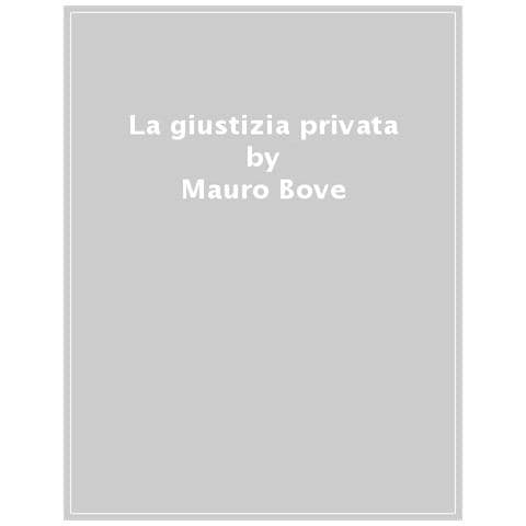 Mauro Bove - La Giustizia Privata - Foto 1