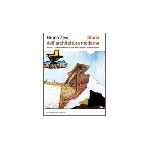 Bruno Zevi - Storia dell'architettura moderna. Ediz. illustrata. Vol. 1: Da William Morris ad Alvar Aalto: la ricerca spazio-temporale - Foto 1
