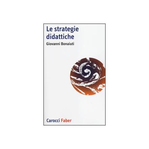 Giovanni Bonaiuti - Le strategie didattiche - Foto 1