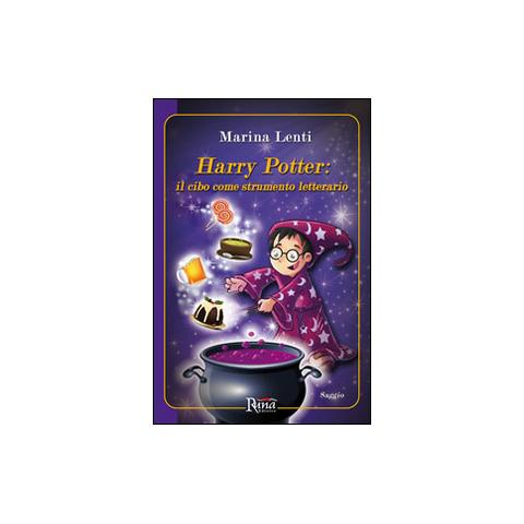 Marina Lenti - Harry Potter. Il cibo come strumento letterario - Foto 2