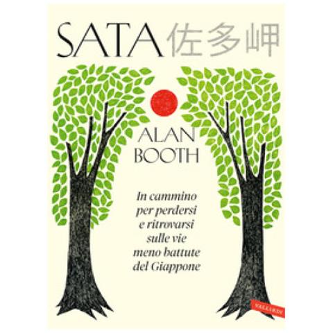 Alan Booth - Sata. In Cammino Per Perdersi E Ritrovarsi Sulle Vie Meno Battute Del Giappone - Foto 2