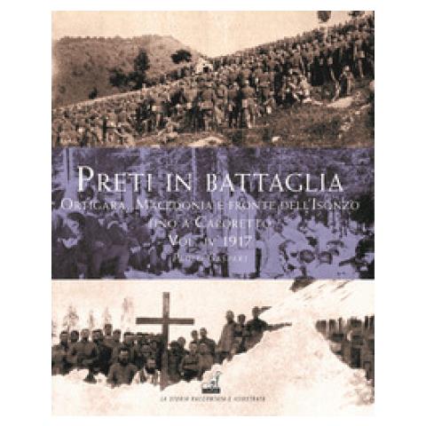 Paolo Gaspari - Preti in battaglia. Vol. 4: Ortigara, Macedonia e fronte dell’Isonzo fino a Caporetto. 1917 - Foto 1