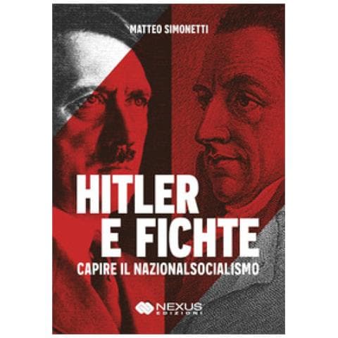 Matteo Simonetti - Hitler E Fichte. Capire Il Nazionalsocialismo - Foto 1