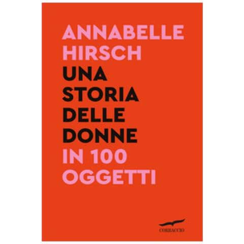 Annabelle Hirsch - Una Storia Delle Donne In 100 Oggetti - Foto 1